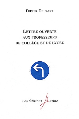 Didier Delsart - Lettre ouverte aux professeurs de collège et de lycée.