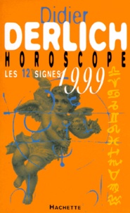 Didier Derlich - Horoscope 1999. Les 12 Signes Du Zodiaque.