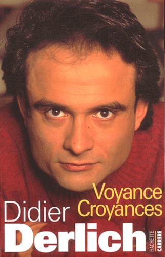 Voyance Croyances Guide Pratique Du Mieux Etre De Didier Derlich Livre Decitre