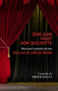 Didier Dolna - La Grande Rencontre  Don Juan, Faust, Don Quichotte ou  Une nuit du côté  de Séville.