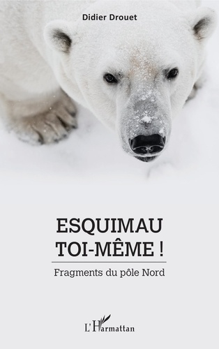 Esquimau toi-même !. Fragments du pôle Nord