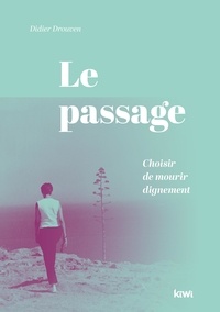 Téléchargement de livres sur iphone 5 Le passage  - Choisir de mourir dignement in French FB2 par Didier Drouven 9782378831943