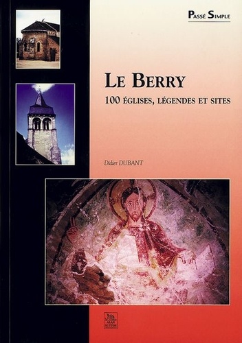 Didier Dubant - Le Berry - 100 églises, légendes et sites.
