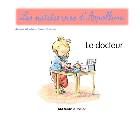 Apolline - Le docteur. Les petites vies d'Apolline