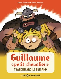 Didier Dufresne et Didier Balicevic - Guillaume petit chevalier Tome 2 : Tranchelard le brigand.