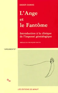 L'Ange Et Le Fantome. Introduction A La Clinique De L'Impense Genealogique