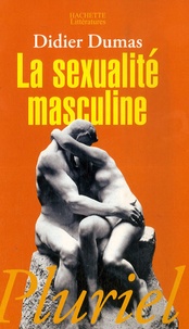 Didier Dumas - La sexualité masculine.