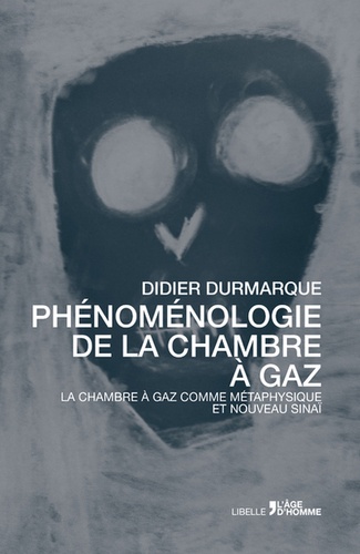 Didier Durmarque - Phénomenologie de la chambre à gaz.