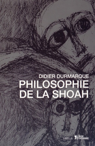 Didier Durmarque - Philosophie de la Shoah.
