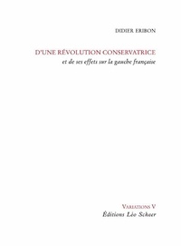 Didier Eribon - D'une révolution conservatrice et de ses effets sur la gauche française.