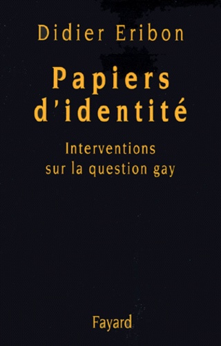 Didier Eribon - Papiers D'Identite. Interventions Sur La Question Gay.