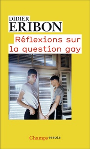 Didier Eribon - Réflexions sur la question gay.