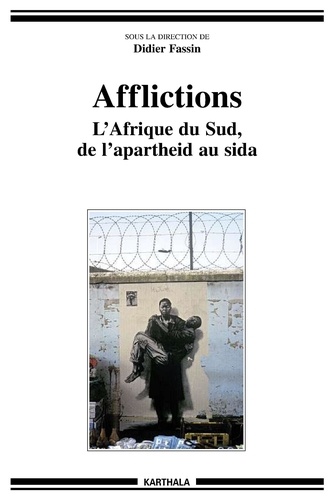 Didier Fassin - Afflictions - L'Afrique du Sud, de l'apartheid au sida.