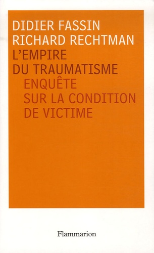 L'empire du traumatisme. Enquête sur la condition de victime