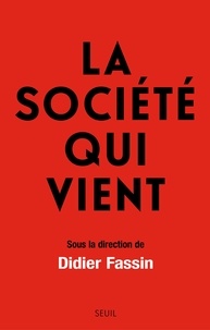 La société qui vient de Didier Fassin - Grand Format - Livre - Decitre