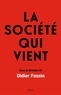 Didier Fassin - La société qui vient.