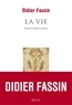 Didier Fassin - La vie - Mode d'emploi critique.