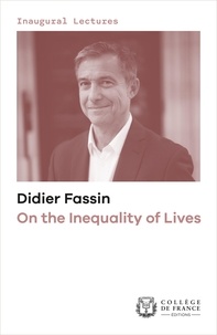 Didier Fassin - On the Inequality of Lives - Inaugural Lecture delivered on Thursday 16 January 2020.