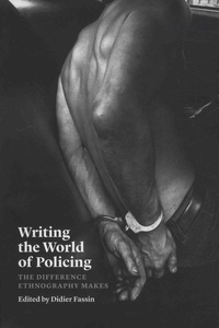 Didier Fassin - Writing the World of Policing - The Difference Ethnography Makes.