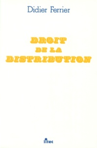 Didier Ferrier - Droit de la distribution.