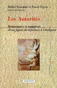 Didier Foucault et Pascal Payen - Les Autorités - Dynamiques et mutations d'une figure de référence à l'Antiquité.