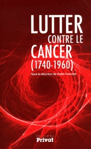 Didier Foucault - Lutter contre le cancer (1740-1960).