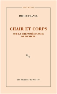 Didier Franck - Chair et corps - Sur la phénoménologie de Husserl.