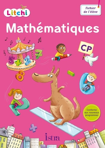 Didier Fritz et Catherine Vilaro - Mathématiques CP Litchi - Fichier de l'élève.