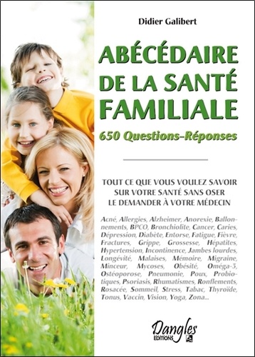 Didier Galibert - Abécédaire de la santé familiale - 650 questions-réponses.