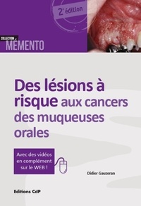 Didier Gauzeran - Des lésions à risque aux cancers des muqueuses orales.