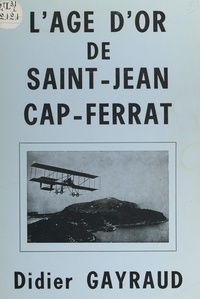 Didier Gayraud - L'âge d'or de Saint-Jean Cap-Ferrat.