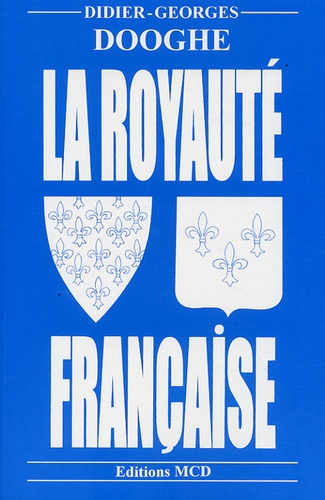 Didier-Georges Dooghe - La royauté française.