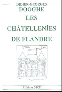 Didier-Georges Dooghe - Les châtellenies de Flandre.
