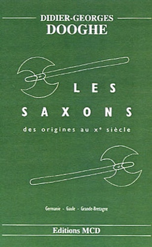 Didier-Georges Dooghe - Les Saxons - Des origines au Xe siècle.