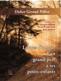 Didier Giroud-Piffoz - Lettres d'amour d'un grand-père à ses petits enfants.