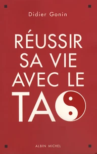 Réussir sa vie avec le Tao