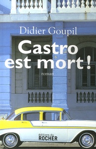 Didier Goupil - Castro est mort !.