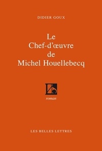 Didier Goux - Le chef-d'oeuvre de Michel Houellebecq.