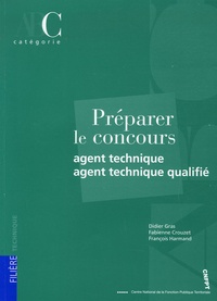 Didier Gras et Fabienne Crouzet - Préparer le concours Agent technique et agent technique qualifié.