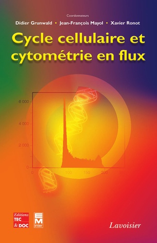 Didier Grunwald et Jean-François Mayol - Cycle cellulaire et cytométrie en flux.
