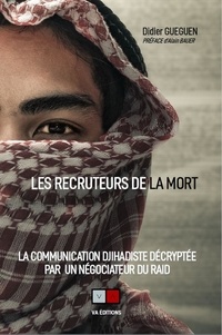 Didier Gueguen - Les recruteurs de la mort - La communication djihadiste décryptée par un négociateur du RAID.