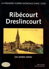 Didier Guénaff et Jean-Yves Bonnard - Ribécourt Dreslincourt - Les années noires.