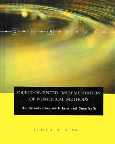 Didier-H Besset - Object-Oriented Iimplementation Of Numerical Methods. An Introduction With Java And Smalltalk, With Cd-Rom.