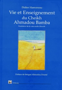 VIE ET ENSEIGNEMENT DU CHEIKH AHMADOU BAMBA.
