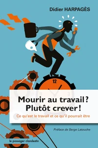 Mourir au travail ? Plutôt crever !