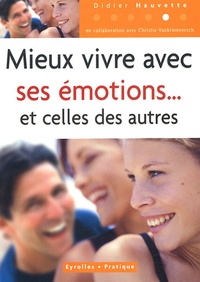 Didier Hauvette - Mieux vivre avec ses émotions et celles des autres.