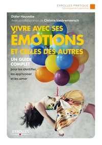 Didier Hauvette et Christie Vanbremeersch - Vivre avec ses émotions et celles des autres - Edition 2014.