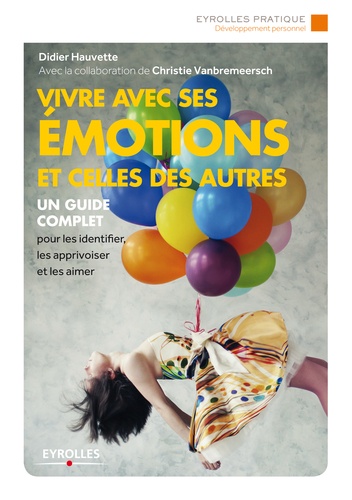 Vivre avec ses émotions et celles des autres. Edition 2014 2e édition