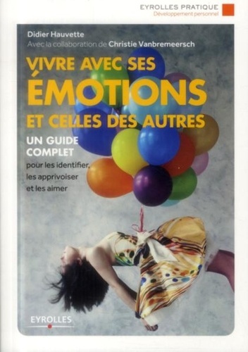 Vivre avec ses émotions et celles des autres. Edition 2014 2e édition