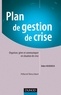 Didier Heiderich - Plan de gestion de crise - Organiser, gérer et communiquer en situation de crise.